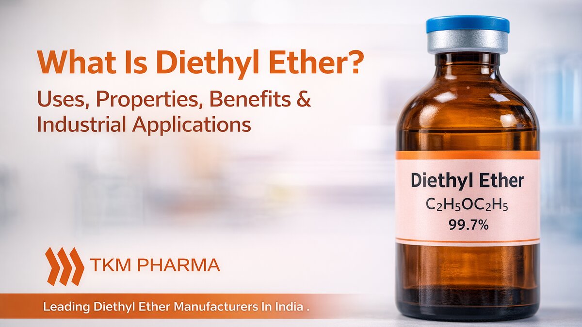 What Is Diethyl Ether - Uses, Properties, Benefits & Industrial Applications